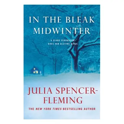 "In the Bleak Midwinter: A Clare Fergusson and Russ Van Alstyne Mystery" - "" ("Spencer-Fleming 