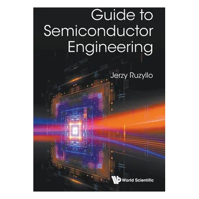 "Guide to Semiconductor Engineering" - "" ("Ruzyllo Jerzy")(Pevná vazba)