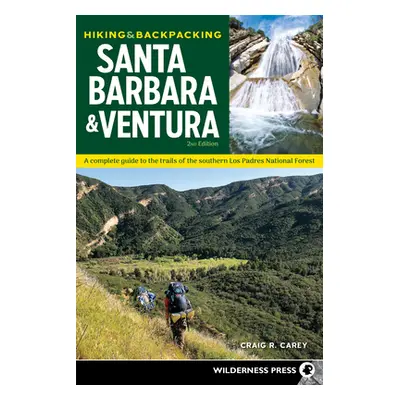 "Hiking & Backpacking Santa Barbara & Ventura: A Complete Guide to the Trails of the Southern Lo