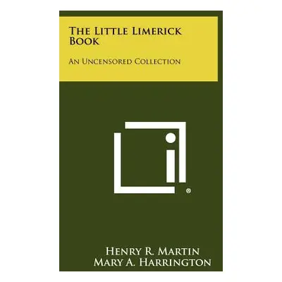 "The Little Limerick Book: An Uncensored Collection" - "" ("Martin Henry R.")(Paperback)