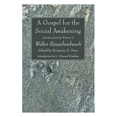 "A Gospel for the Social Awakening: Selections from the Writings of Walter Rauschenbusch" - "" (