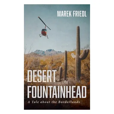 "Desert Fountainhead" - "" ("Friedl Marek")(Pevná vazba)