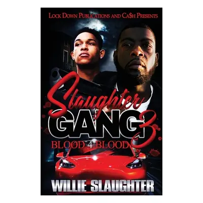 "Slaughter Gang 3: Blood 4 Blood" - "" ("Slaughter Willie")(Paperback)