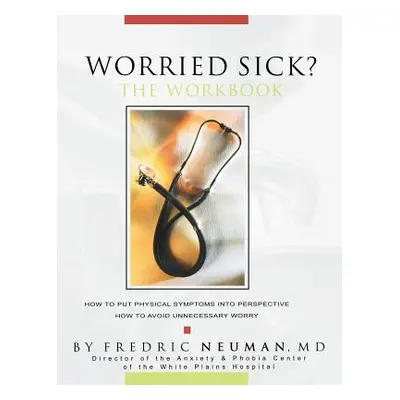 "Worried Sick? The Workbook" - "" ("Neuman Fredric")(Pevná vazba)