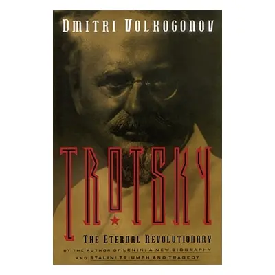 "Trotsky: The Eternal Revolutionary" - "" ("Volkogonov Dmitri")(Paperback)