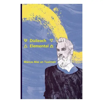 "Dileach: Elemental" - "" ("Mac an Tuairneir Marcas")(Paperback)