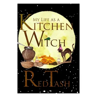 "My Life as a Kitchen Witch" - "" ("Tash Leslea")(Paperback)