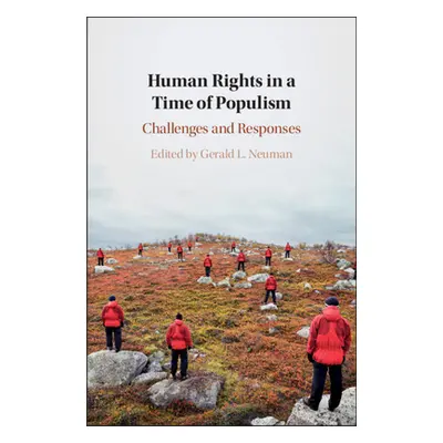 "Human Rights in a Time of Populism: Challenges and Responses" - "" ("Neuman Gerald L.")(Pevná v