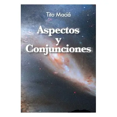 "Aspectos y Conjunciones" - "" ("Maci Tito")(Paperback)