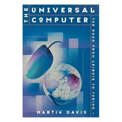 "The Universal Computer: The Road from Leibnitz to Turing" - "" ("Davis Martin")(Pevná vazba)