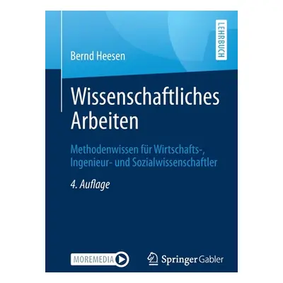 "Wissenschaftliches Arbeiten: Methodenwissen Fr Wirtschafts-, Ingenieur- Und Sozialwissenschaftl