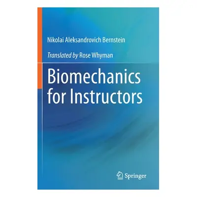 "Biomechanics for Instructors" - "" ("Bernstein Nikolai Aleksandrovich")(Paperback)