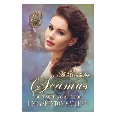 "A Bride for Seamus" - "" ("Shenton Matchett Linda")(Paperback)