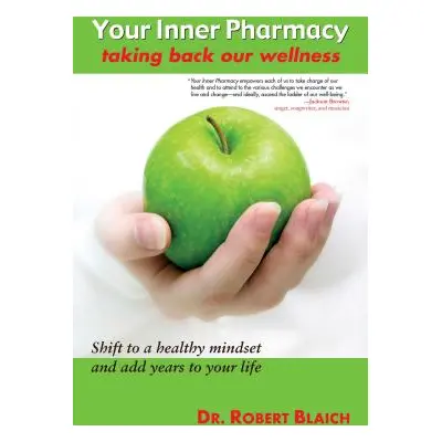 "Your Inner Pharmacy: Taking Back Our Wellness" - "" ("Blaich Robert")(Paperback)