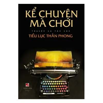 "Ke Chuyen Ma Choi" - "" ("Tieu Luc Than Phong")(Paperback)