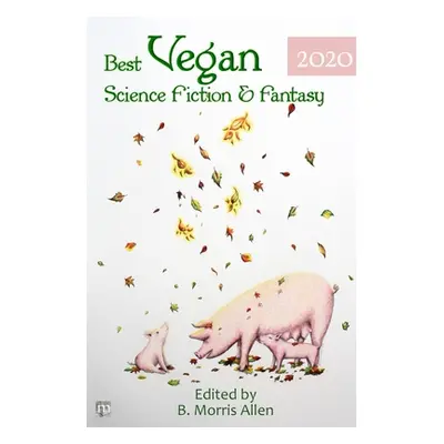 "Best Vegan Science Fiction & Fantasy 2020" - "" ("Allen B. Morris")(Paperback)