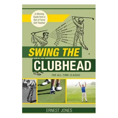 "Swing the Clubhead (Golf digest classic series)" - "" ("Jones Ernest")(Paperback)