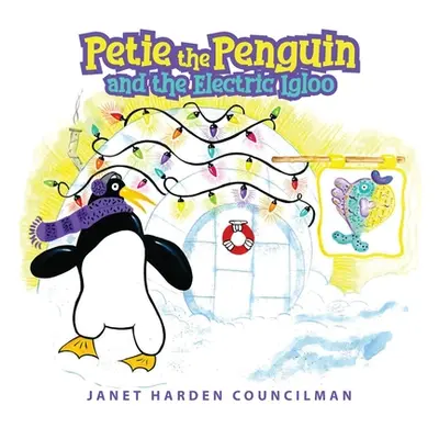 "Petie the Penguin and the Electric Igloo" - "" ("Councilman Janet Harden")(Paperback)