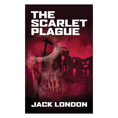 "The Scarlet Plague" - "" ("London Jack")(Paperback)