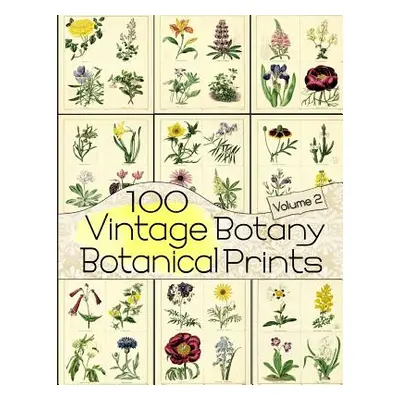 "100 Vintage Botany Botanical Prints Volume 2" - "" ("Anders C.")(Paperback)