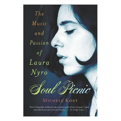 "Soul Picnic: The Music and Passion of Laura Nyro" - "" ("Kort Michele")(Paperback)