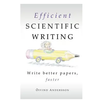 "Efficient Scientific Writing: Write Better Papers, Faster" - "" ("Andersson Oivind")(Paperback)