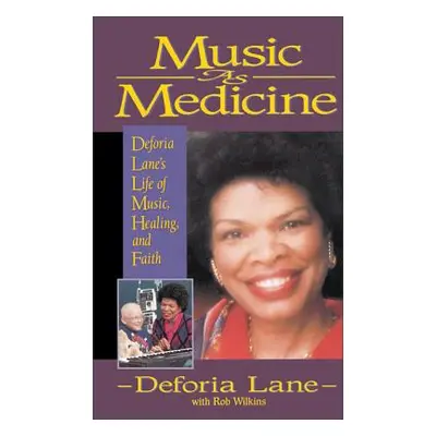 "Music as Medicine: Deforia Lane's Life of Music, Healing, and Faith" - "" ("Lane Deforia")(Pape