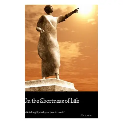 "On the Shortness of Life" - "" ("Seneca")(Pevná vazba)