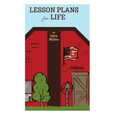 "Lesson Plans for Life" - "" ("Millen Gary")(Pevná vazba)