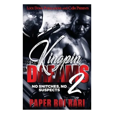 "Kingpin Dreams 2: No Snitches, No Suspects" - "" ("Rari Paper Boi")(Paperback)