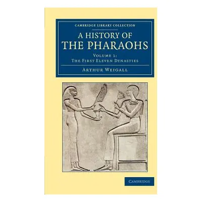 "A History of the Pharaohs" - "" ("Weigall Arthur E. P. Brome")(Paperback)