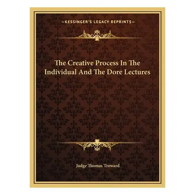 "The Creative Process in the Individual and the Dore Lectures" - "" ("Troward Judge Thomas")(Pap