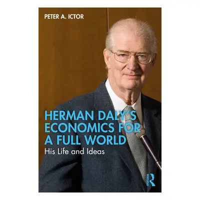 "Herman Daly's Economics for a Full World: His Life and Ideas" - "" ("Victor Peter A.")(Paperbac