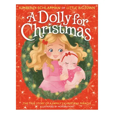 "A Dolly for Christmas: The True Story of a Family's Christmas Miracle" - "" ("Schlapman Kimberl