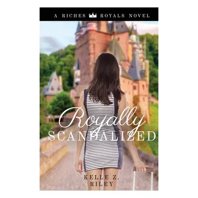 "Royally Scandalized" - "" ("Riley Kelle Z.")(Paperback)