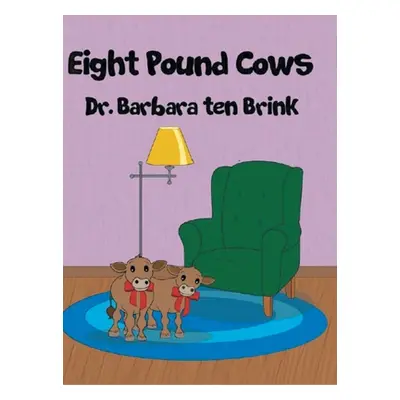 "Eight Pound Cows" - "" ("Ten Brink Barbara")(Pevná vazba)