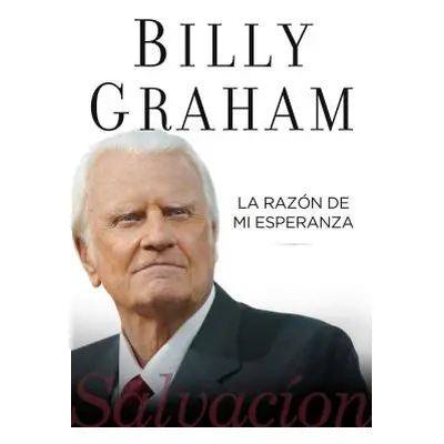 "La Razn de Mi Esperanza: Salvacin" - "" ("Graham Billy")(Paperback)