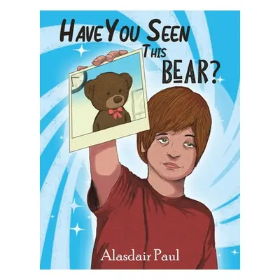 "Have You Seen This Bear?" - "" ("Paul Alasdair")(Paperback)