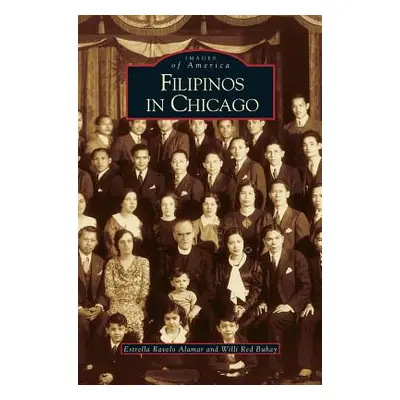 "Filipinos in Chicago" - "" ("Alamar Estrella Ravelo")(Pevná vazba)