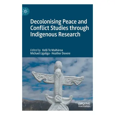 "Decolonising Peace and Conflict Studies through Indigenous Research" - "" ("Te Maihāroa Kelli")