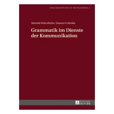 "Grammatik Im Dienste Der Kommunikation" - "" ("Wierzbicka Mariola")(Pevná vazba)