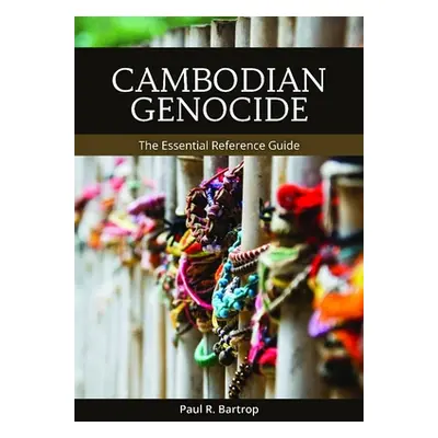 "Cambodian Genocide: The Essential Reference Guide" - "" ("Bartrop Paul R.")(Pevná vazba)