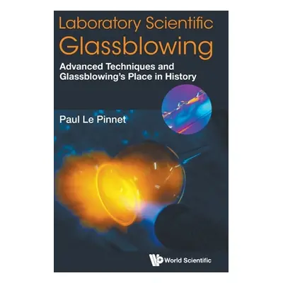 "Laboratory Scientific Glassblowing: Advanced Techniques and Glassblowing's Place in History" - 