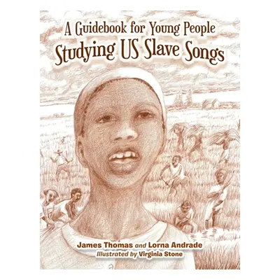 "A Guidebook for Young People Studying Us Slave Songs" - "" ("Thomas James")(Paperback)