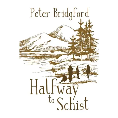 "Halfway to Schist" - "" ("Bridgford Peter")(Paperback)