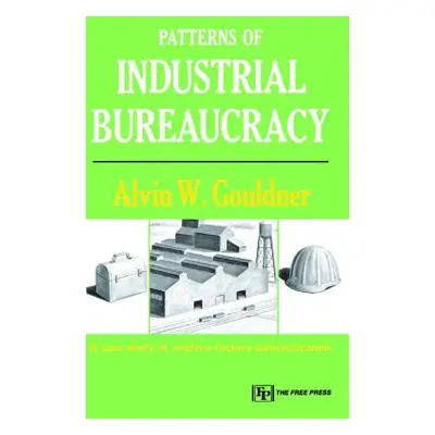 "Patterns of Industrial Bureaucracy" - "" ("Gouldner Alvin W.")(Paperback)