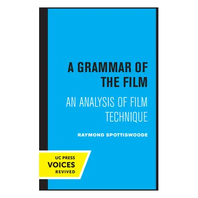 "A Grammar of the Film: An Analysis of Film Technique" - "" ("Spottiswoode Raymond")(Paperback)