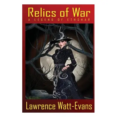 "Relics of War: A Legend of Ethshar" - "" ("Watt-Evans Lawrence")(Paperback)