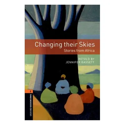 "Oxford Bookworms Library: Changing Their Skies: Stories from Africa: Level 2: 700-Word Vocabula