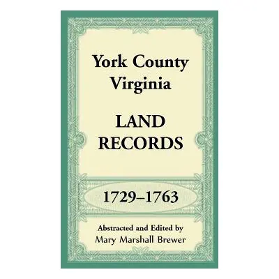 "York County, Virginia Land Records, 1729-1763" - "" ("Brewer Mary Marshall")(Paperback)